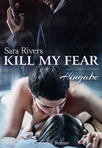 Kill my fear: Hingabe von Sara Rivers